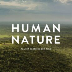 Human Nature: Planet Earth in Our Time