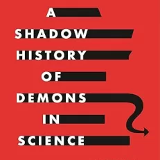 Bedeviled: A Shadow History of Demons in Science