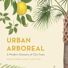Urban Arboreal: A Modern Glossary of City Trees