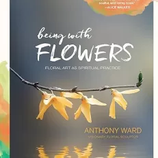 Being With Flowers