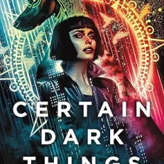 Certain Dark Things