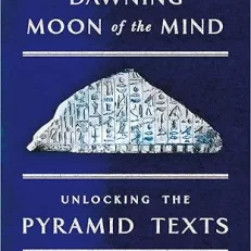 The Dawning Moon of the Mind: Unlocking the Pyramid Texts