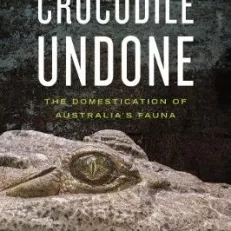 Crocodile Undone: The Domestication of Australian Fauna