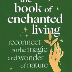 The Book of Enchanted Living