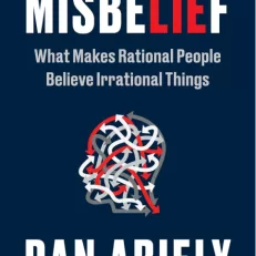 Misbelief: What Makes Rational People Believe Irrational Things